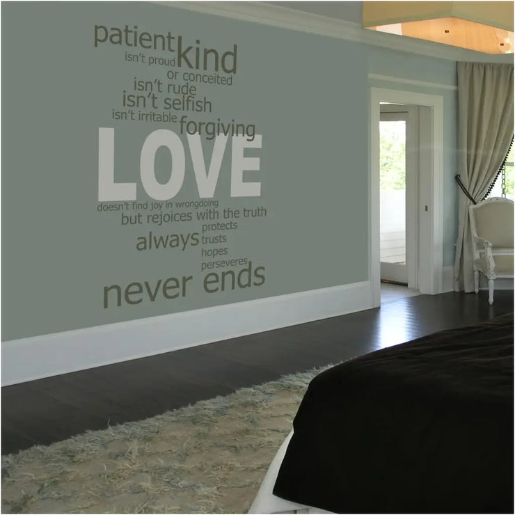 LOVE IS patient, kind, forgiving, never ends... This large modern wall decal is a beautiful way to display this Corinthians Bible Verse in your home. A great DIY project for the master bedroom!