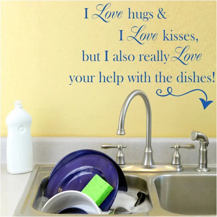 I Love Hugs Kisses And Help With The Dishes Vinyl Wall Quote Decal