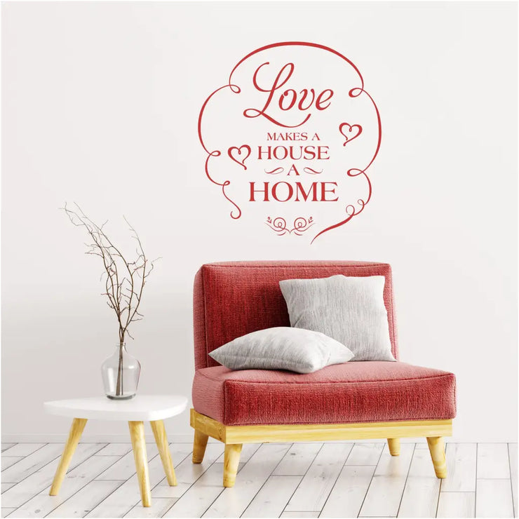 Love Makes A House Home | Family Room Wall Decal