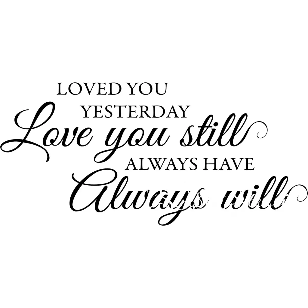 Loved You Yesterday Love You Still Wall Decal - Thumbnail 2