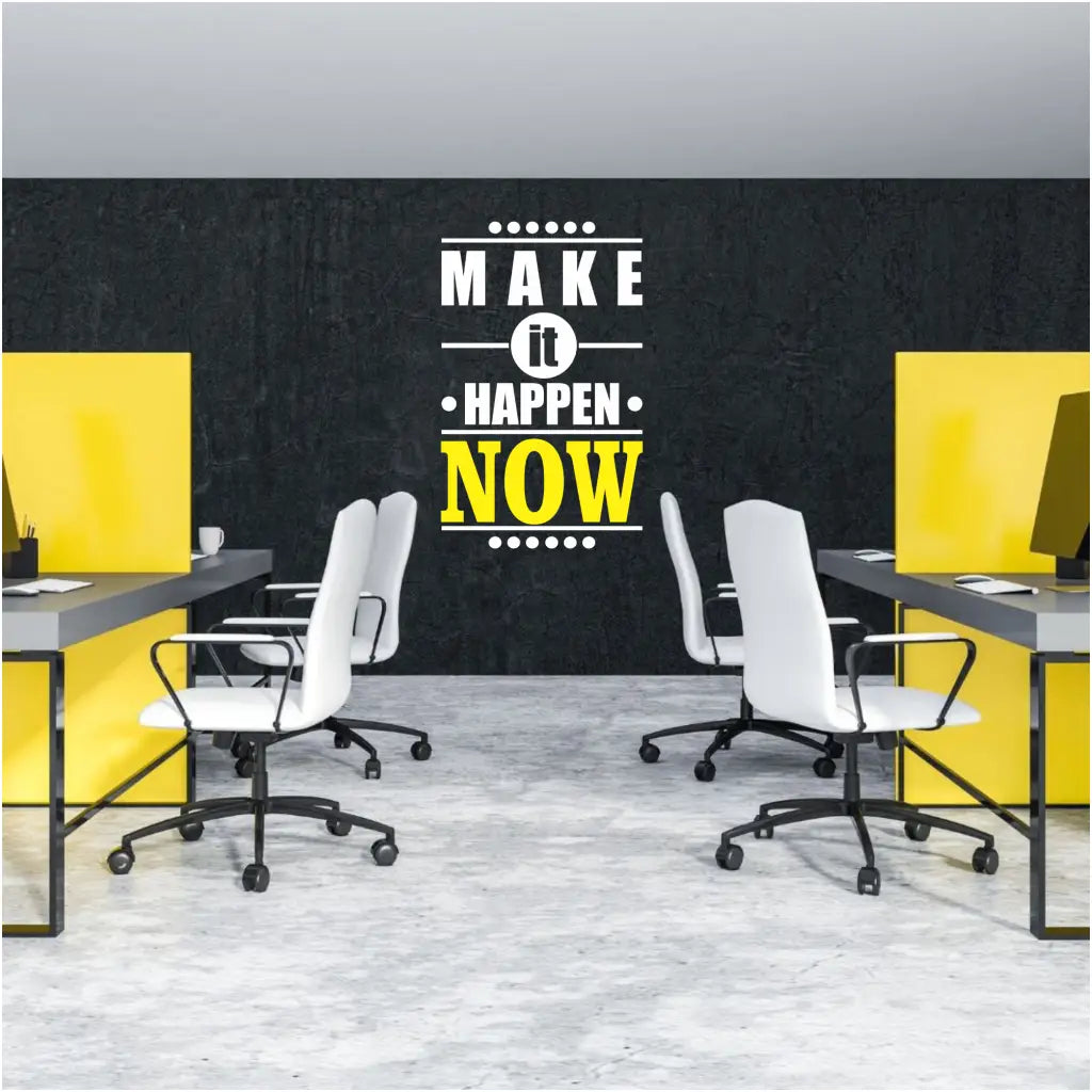Make It Happen Now - Creatively designed vinyl wall decal by The Simple Stencil to motivate wherever it's used. Great for high performance offices.