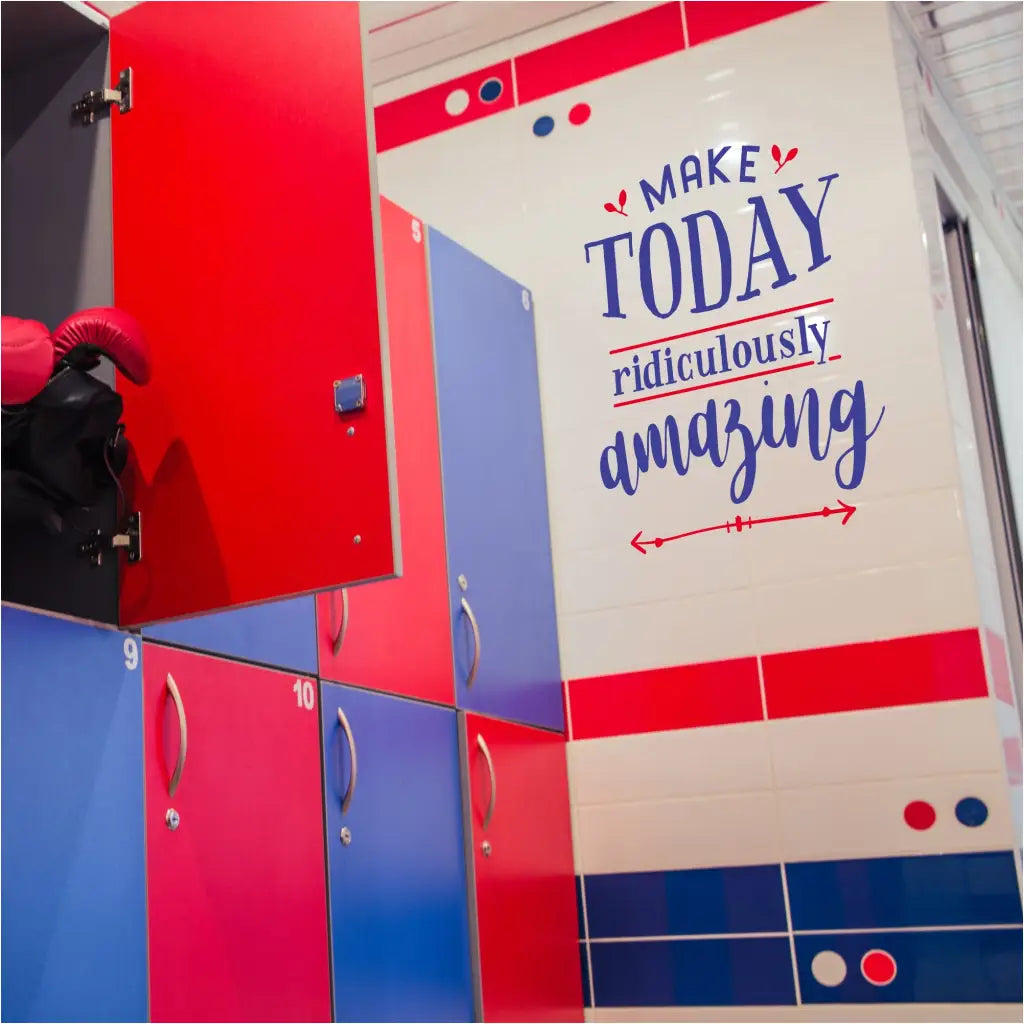 Cute vinyl wall decal display in a school or gym locker room that reads: Make today ridiculously amazing.