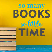 So Many Books Little Time | Version 3 Wall Decal For Library Display
