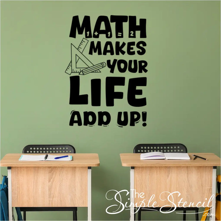 Math Wall Decal in Classroom Setting - Mathematics quote reads: Math makes your life add up and includes fun graphics to inspire students. 