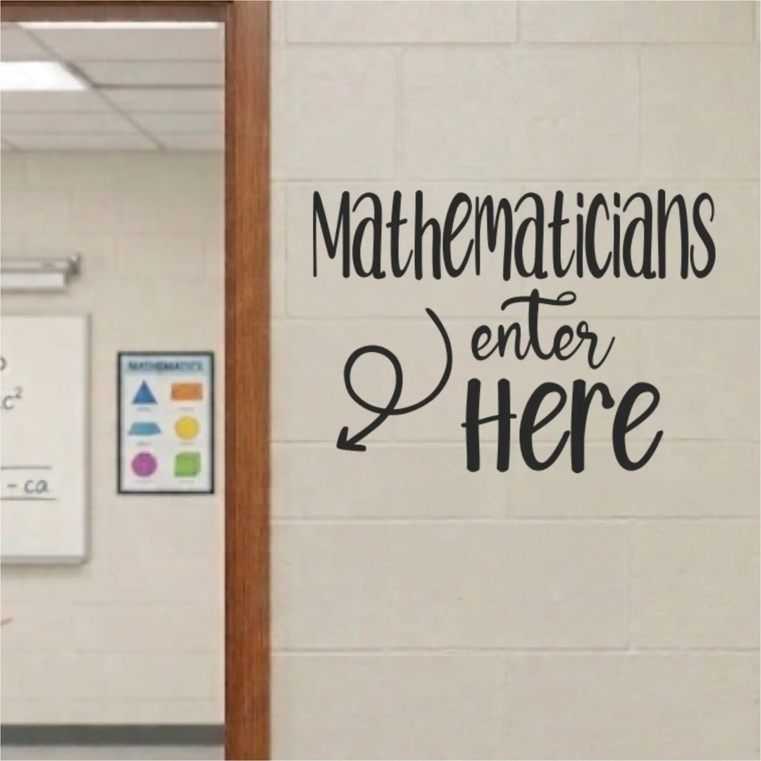 School Classroom door decal for math classrooms that reads Mathematicians enter here