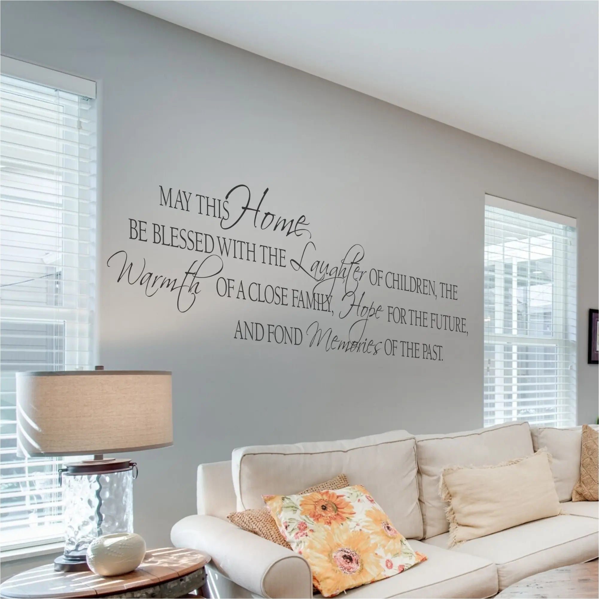 May this home be blessed with the laughter of children, the warmth of a close family, hope for the future and fond memories of the past. A beautifully scripted vinyl wall quote decal by The Simple Stencil