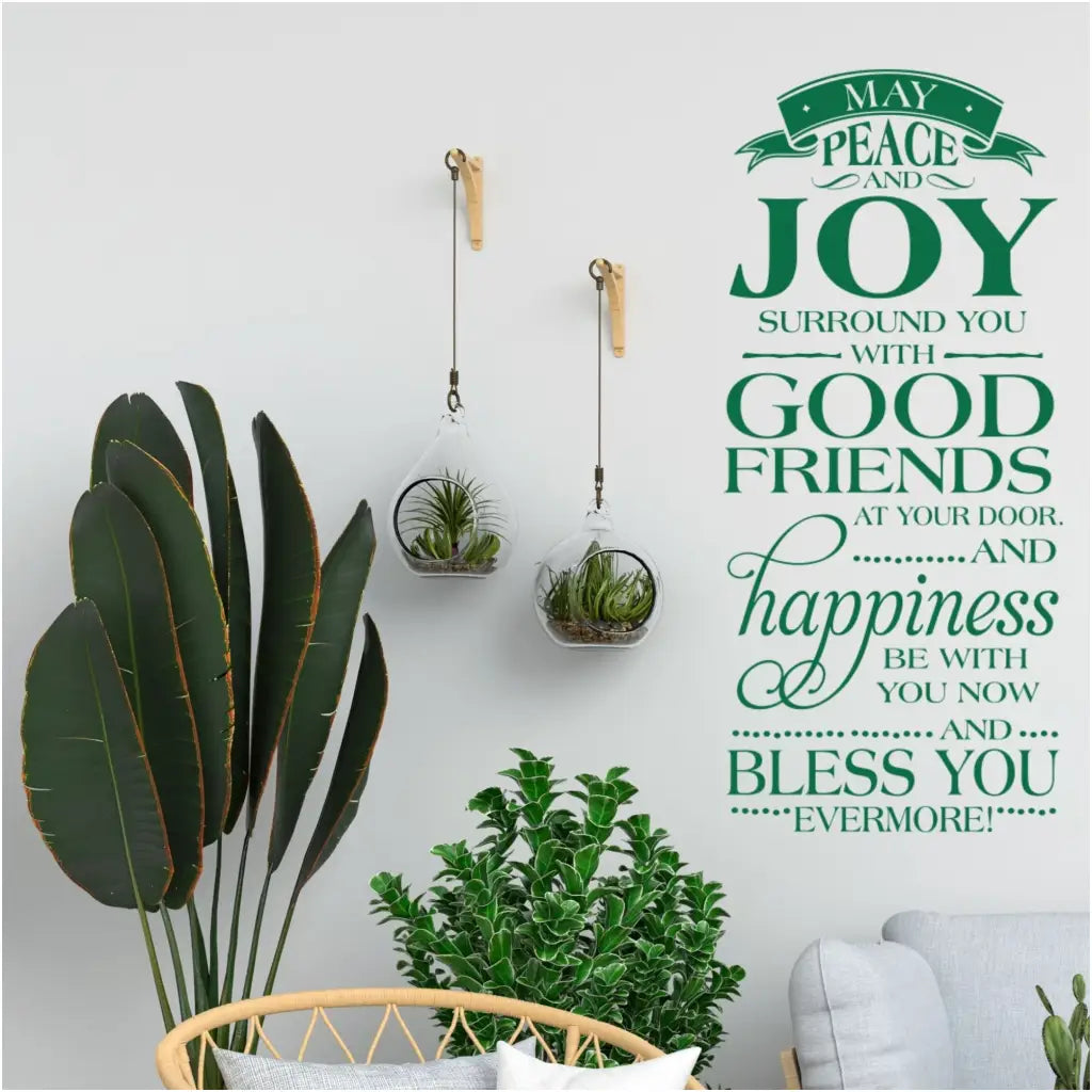 Irish Proverb Vinyl Wall Decal by The Simple Stencil reads: May peace and joy surround you with good friends at your door. And happiness be with you now and bless you evermore!