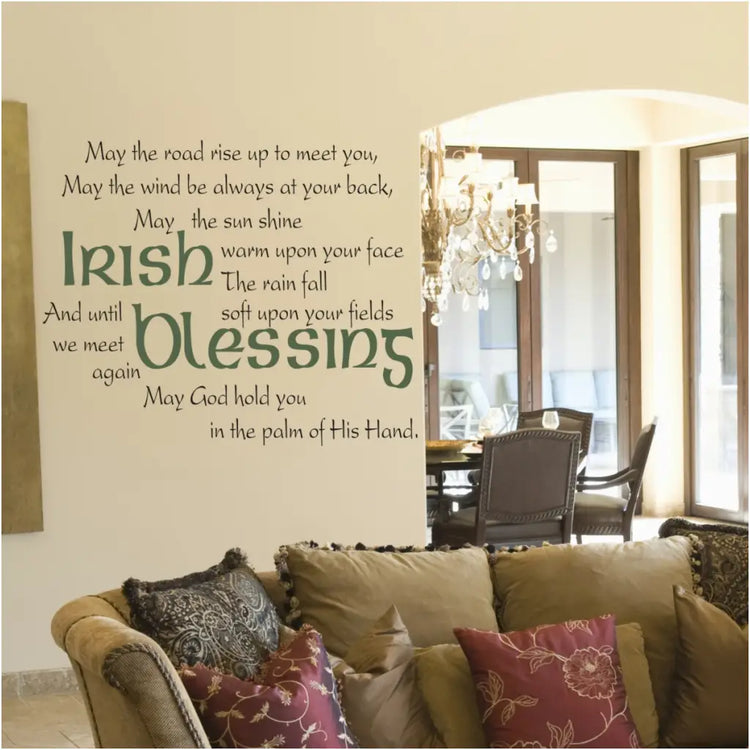 A beautiful wall decal display of a popular Irish Blessing designed by The Simple Stencil reads: May the road rise up to meet you, may the wind be always at your back, may the sun shine warm upon your face., the rain fall soft upon your fields and until we meet again may God hold you in the palm of His Hand.