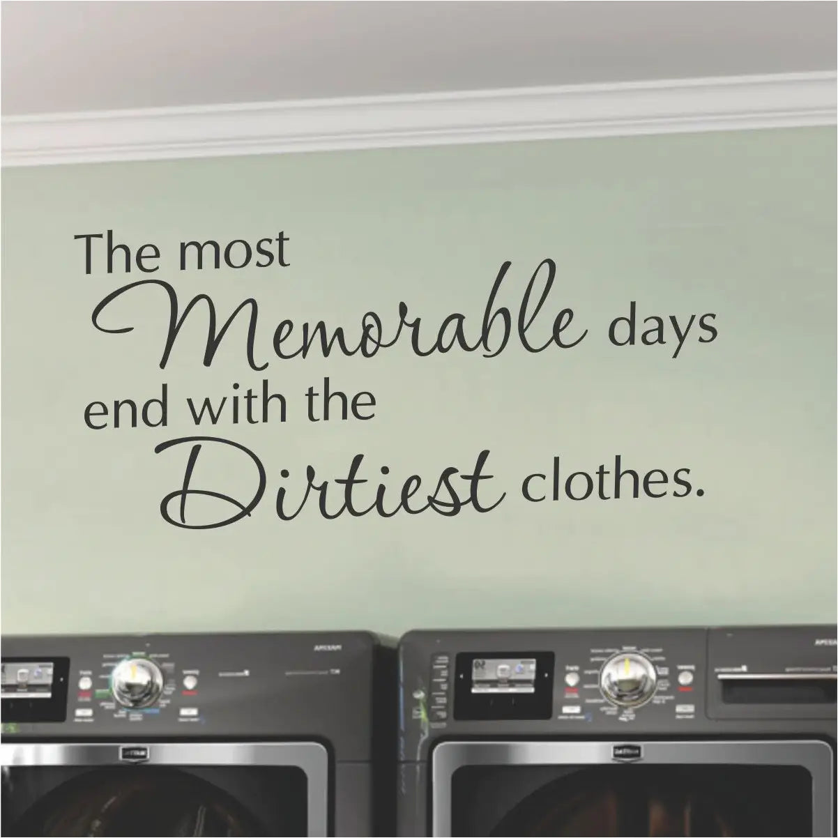 Funny wall decal for sale that reads: The most memorable days end with the dirtiest clothes.