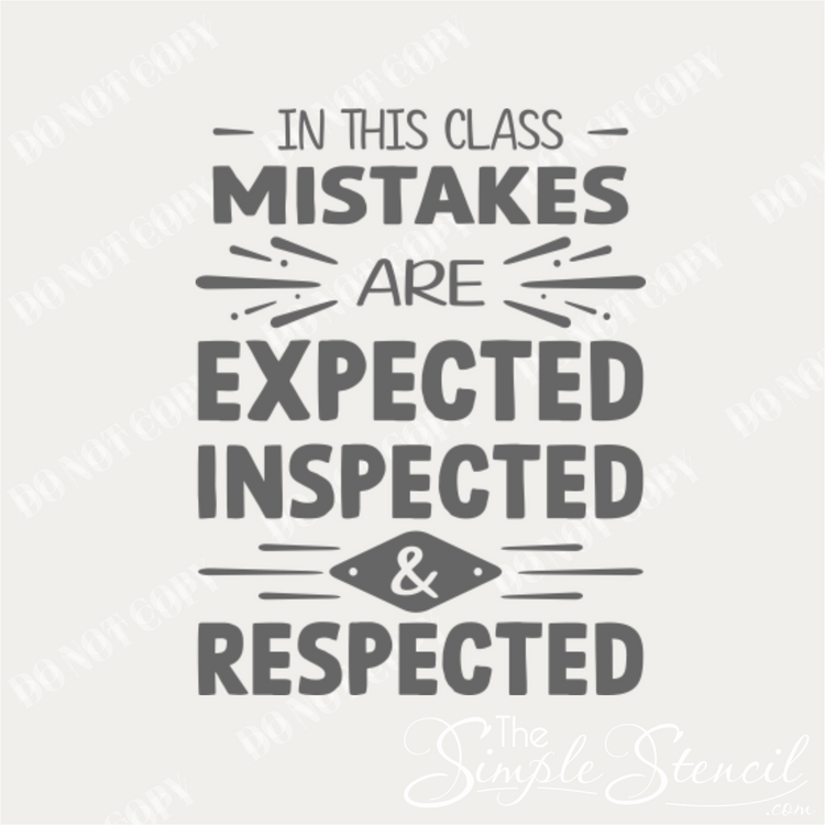 Close up of this inspiring wall decal for school classrooms that reads: In this class mistakes are expected, inspected and respected. By The Simple Stencil