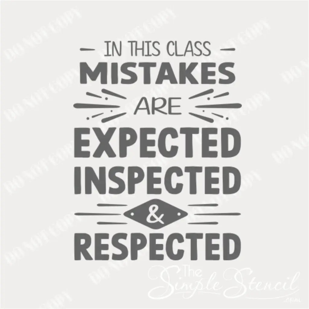 Close up of this inspiring wall decal for school classrooms that reads: In this class mistakes are expected, inspected and respected. By The Simple Stencil