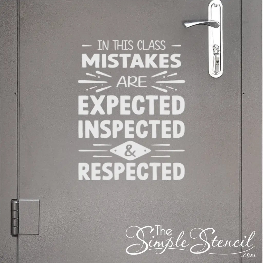 Inspirational classroom wall decal displayed on a school classroom door that reads: In this class, mistakes are expected, inspected and respected. By The Simple Stencil