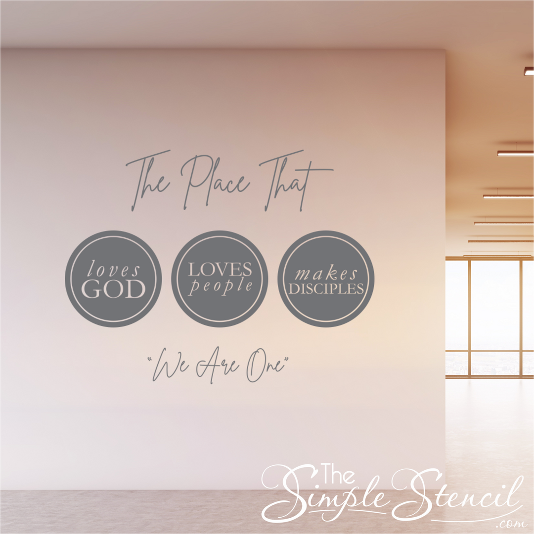 Modern church welcome wall decal: The place that loves God, loves people, makes disciples. We are one, in gray script