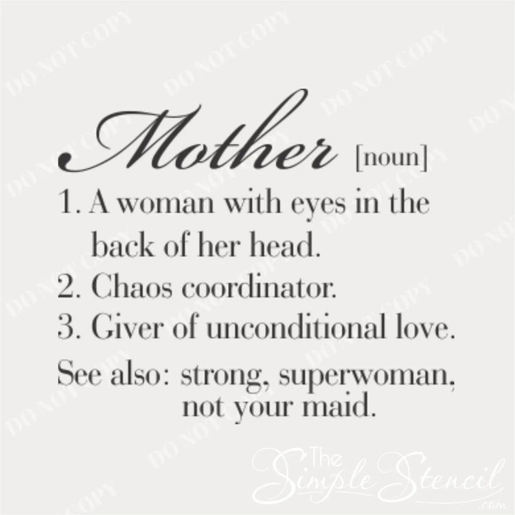 A close up of the Definition of Mother that reads: Mother noun 1. a woman with eyes in the back of her head. 2. chaos coordinator. 2. giver of unconditional love. See also strong, superwoman and not your maid. 