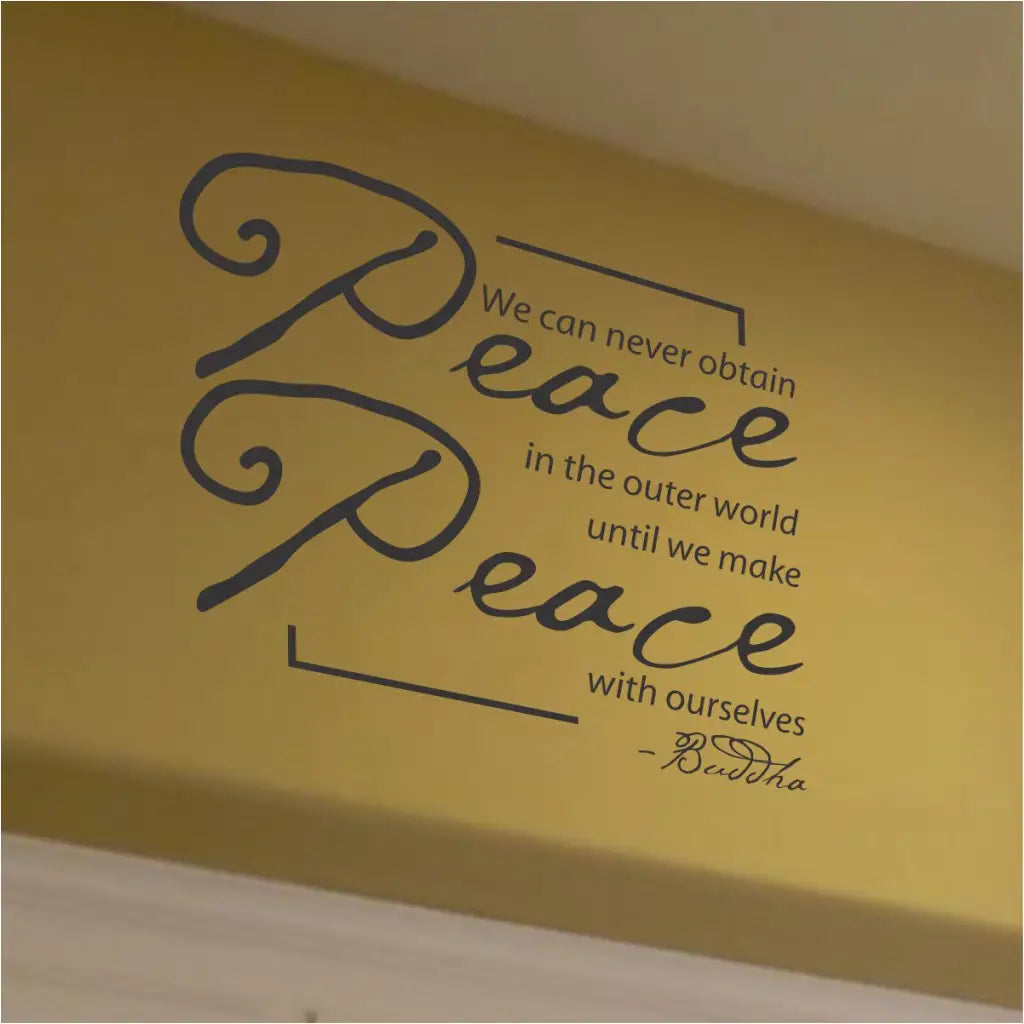 We can never obtain Peace in the outer world until we make Peace with ourselves. ~Buddha | A vinyl wall decal by The Simple Stencil to inspire and encourage your inner growth wherever it's placed.