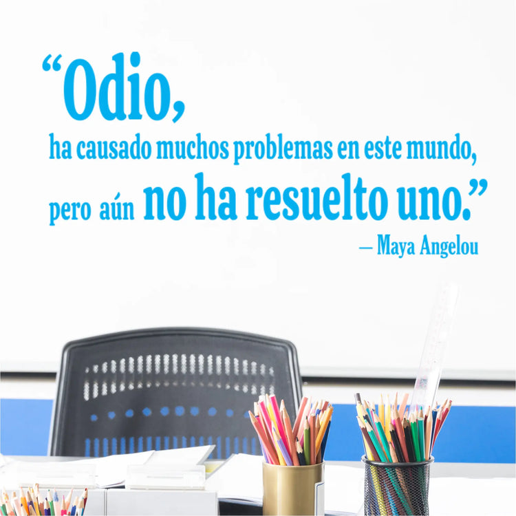 Odio, ha causado muchos problemas en este mundo, pero aún no ha resuelto uno. Maya Angelou - An inspirational quote by Maya Angelou translated to Spanish for bi-lingual school classrooms by The Simple Stencil