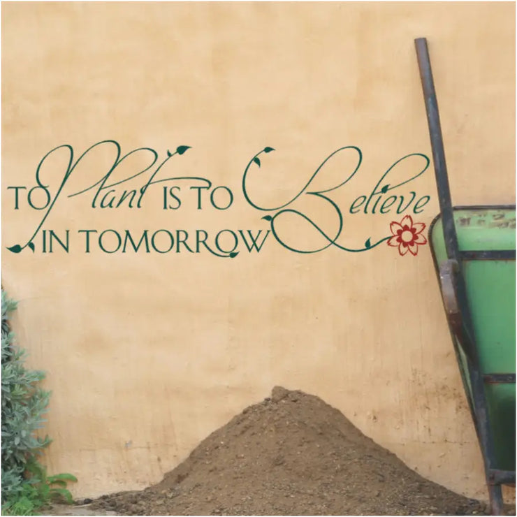 To plant is to believe in tomorrow wall decal by The Simple Stencil