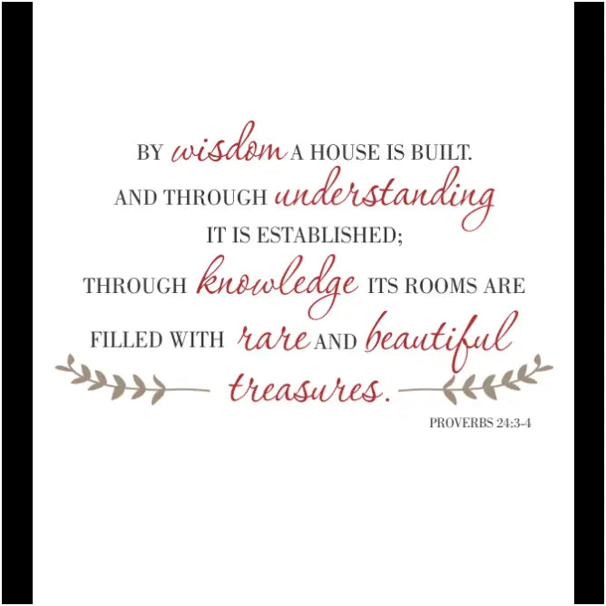 By wisdom a house is built... Proverbs 24:3-4 Scripture wall decal for beautiful home decorating using premium large wall art by The Simple Stencil