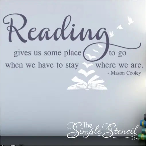 Reading Gives Us Some Place To Go When We Have Stay Where Are Wall Decor