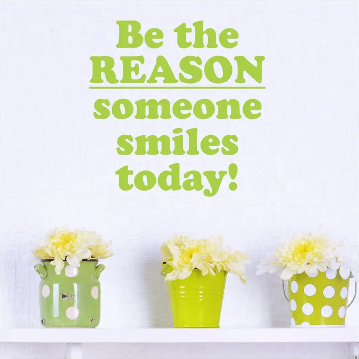 Be The Reason Someone Smiles Today! Wall Decal