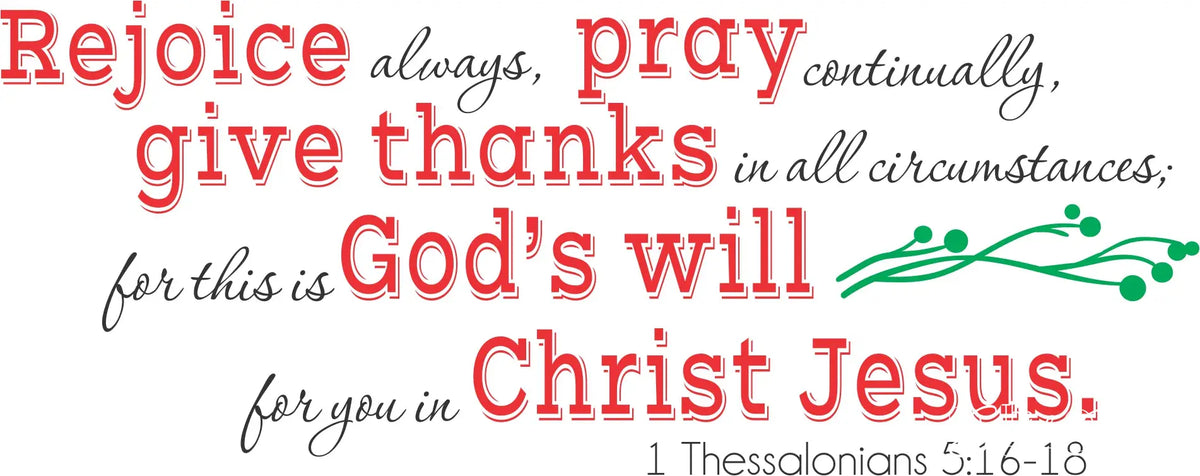 Rejoice always, Pray continually... 1 Thes 5:16 | Christian Wall Decal ...