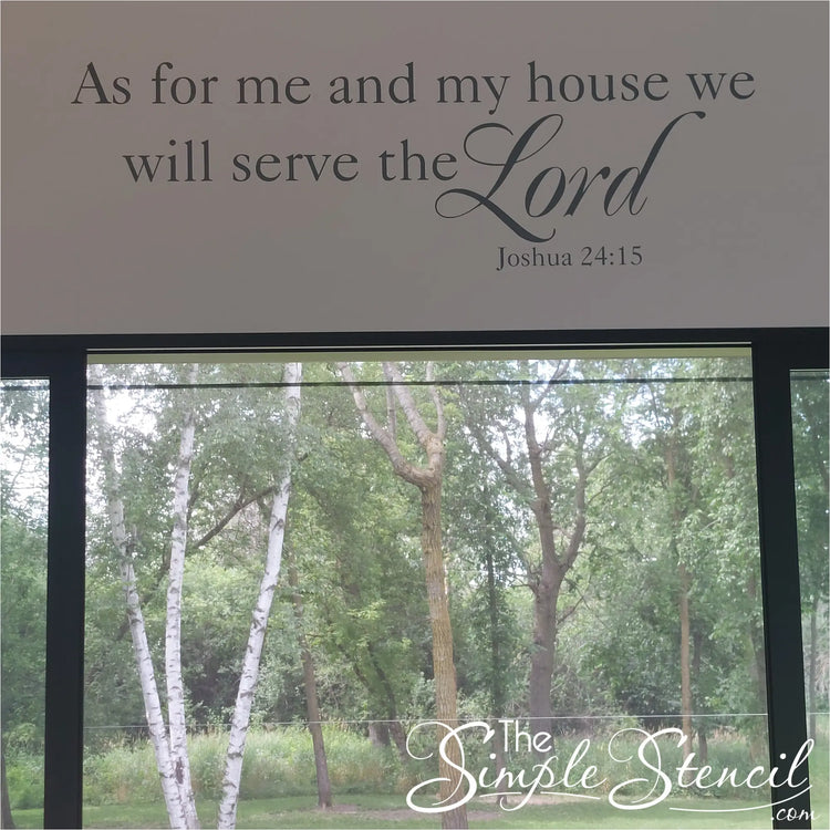 PIcture of Simple Stencil wall decal of Joshua 24:15 that reads As for me and my house we will serve the Lord and is shown over a doorway for all who enter and exit to see. 