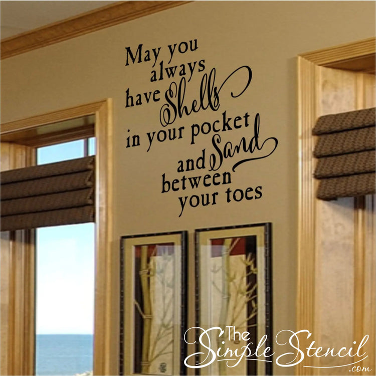 May you always have shells in your pockets and sand between your toes. A beautiful vinyl wall decal installed on an ocean front beach house condo wall.