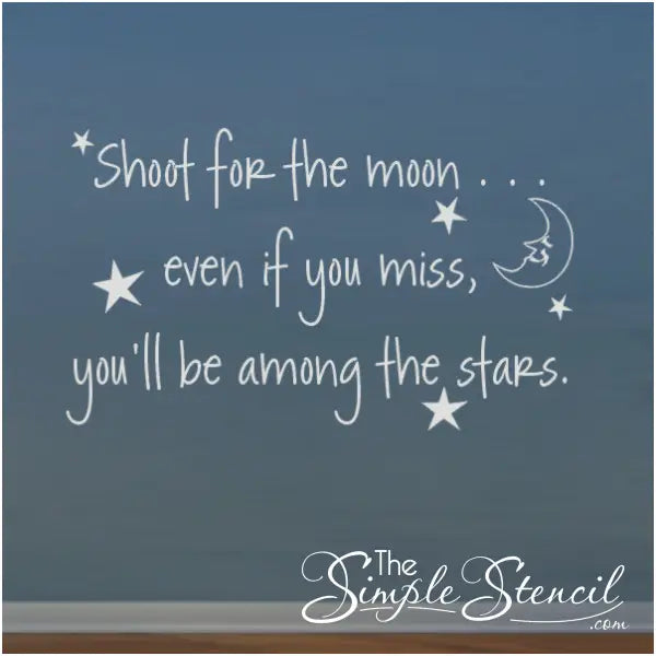 Shoot For The Moon... even if you miss, you&