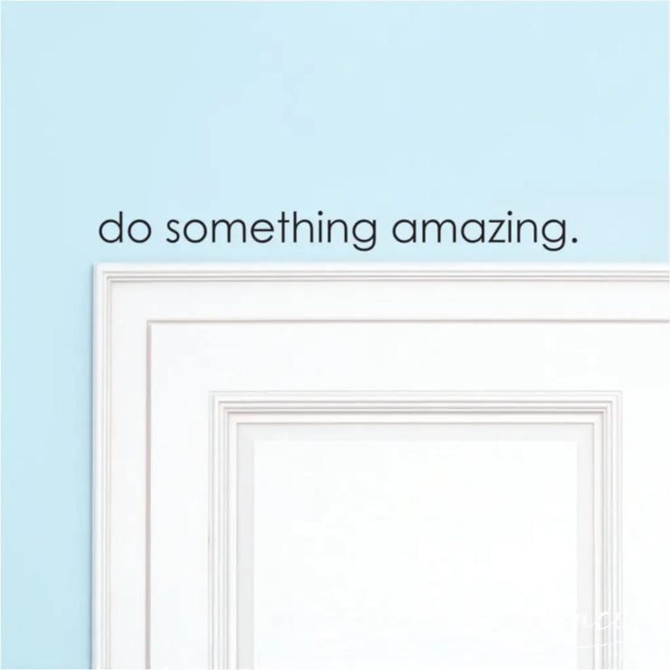 Do Somethng Amazing | Clearance Wall Decal