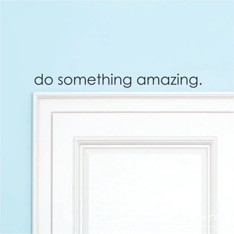 Do Somethng Amazing | Wall Vinyl Decal For Over Door