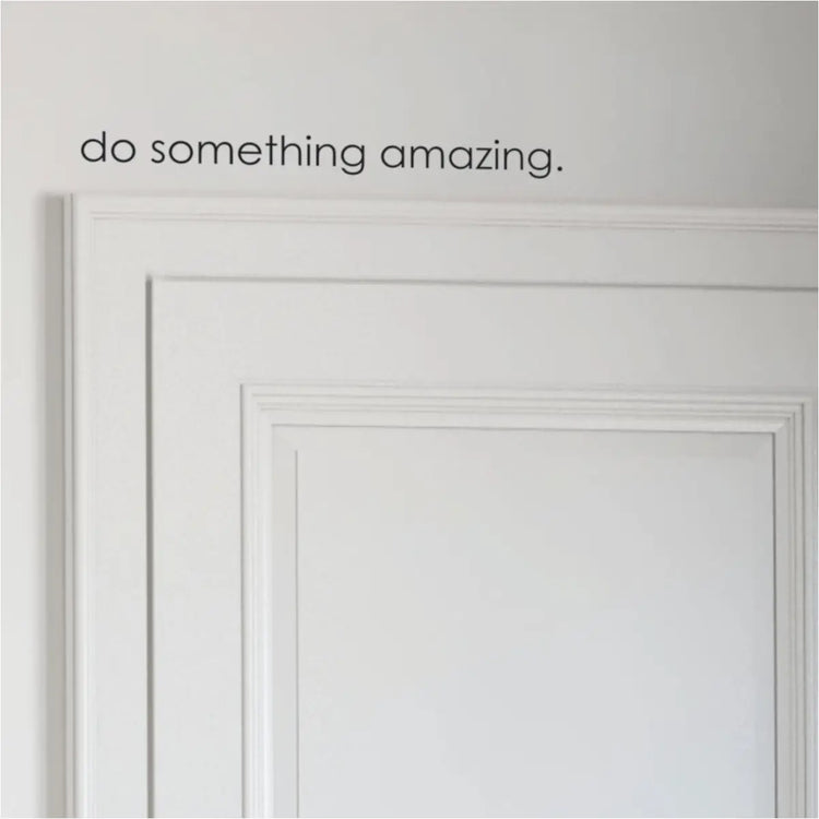 Do Somethng Amazing | Wall Vinyl Decal For Over Door