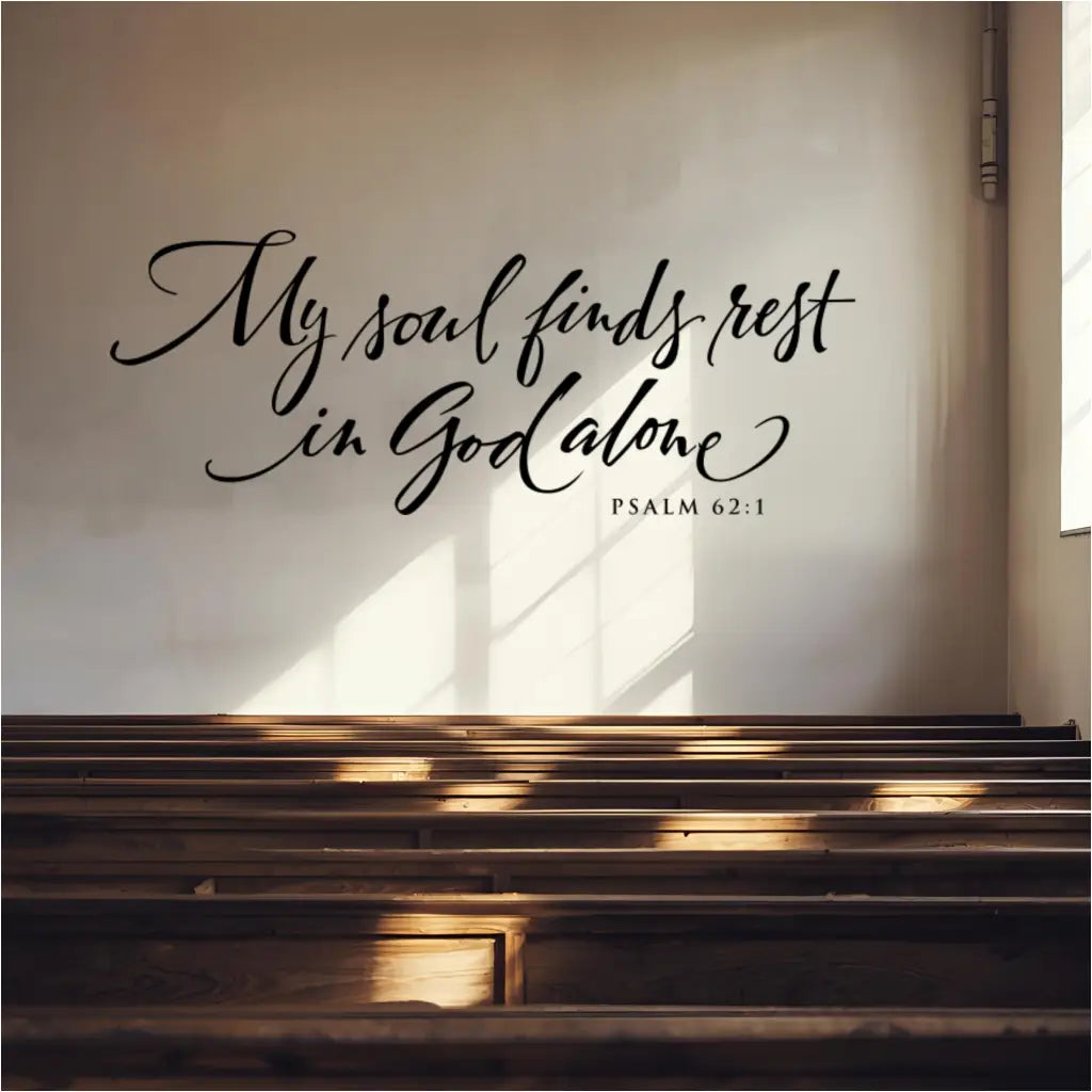 Psalm 62:1 Wall Decal in black calligraphy installed in a church sanctuary above wooden pews. 