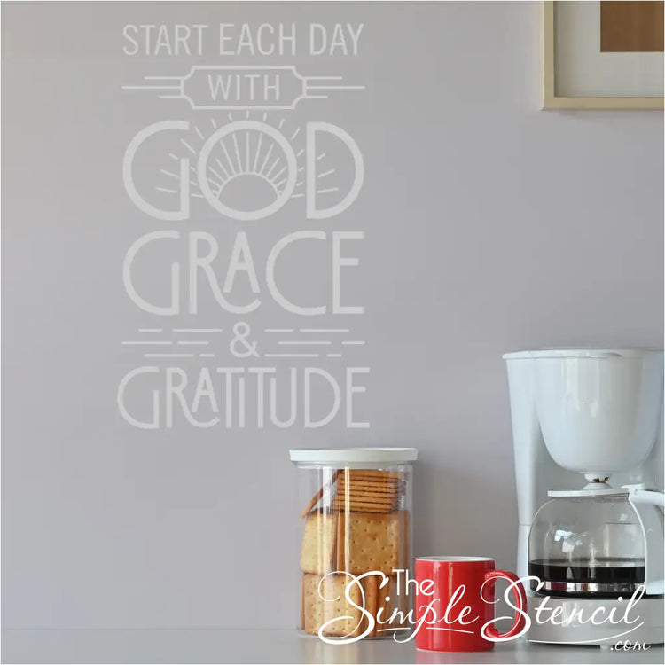 Vinyl decal with the phrase "Start each day with God, Grace, and Gratitude"