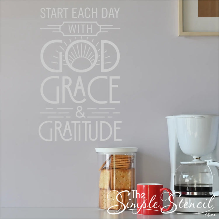 Vinyl decal with the phrase "Start each day with God, Grace, and Gratitude"