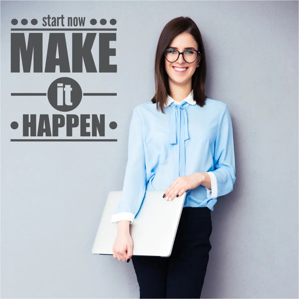 Start Now Make It Happen Wall Quote Decal