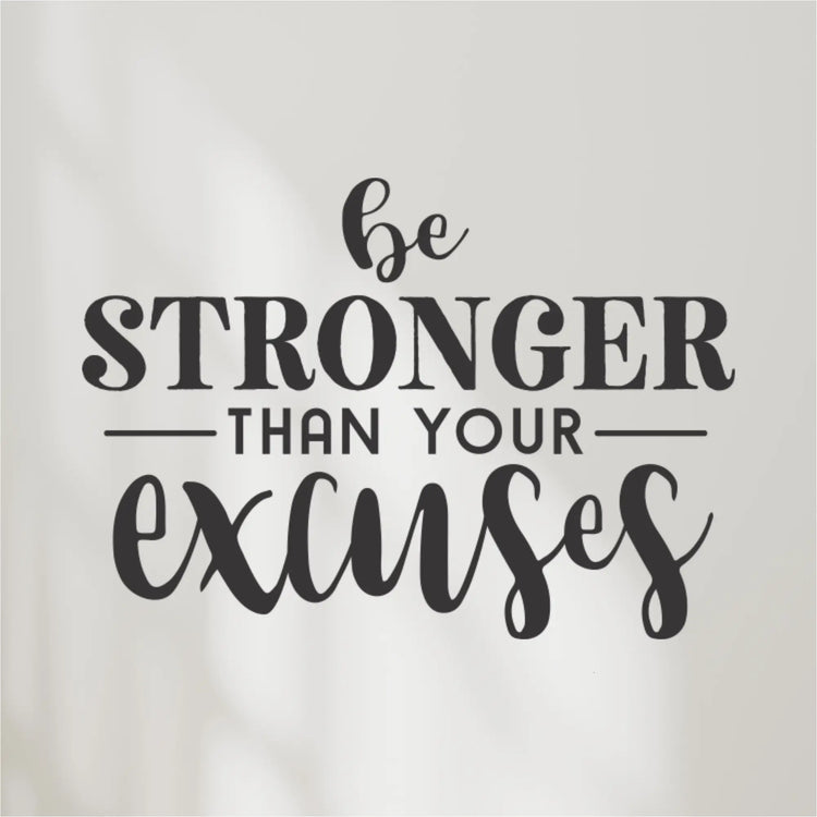 Motivational quote 'Be stronger than your excuses' on a light background