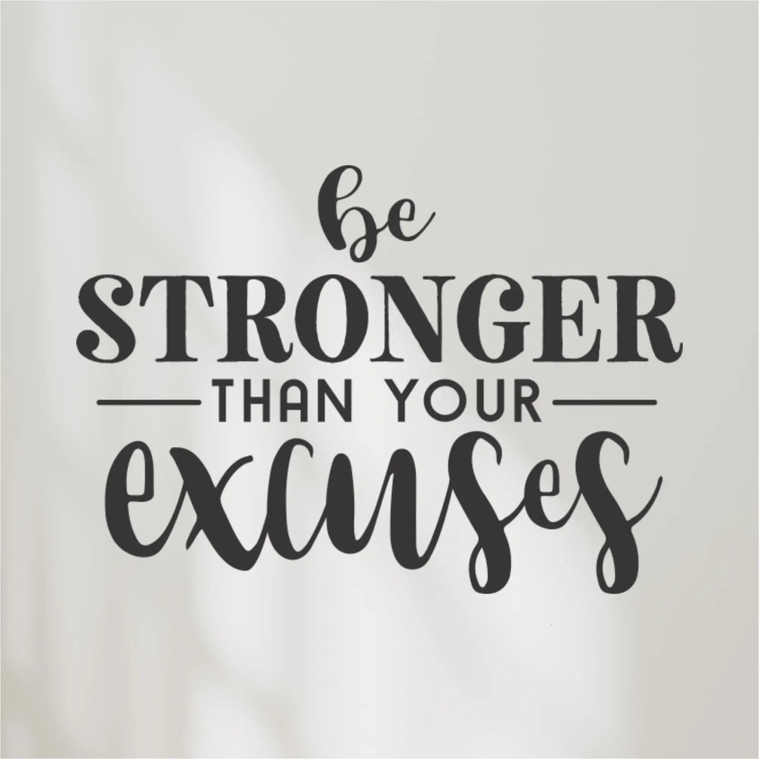 Motivational quote 'Be stronger than your excuses' on a light background