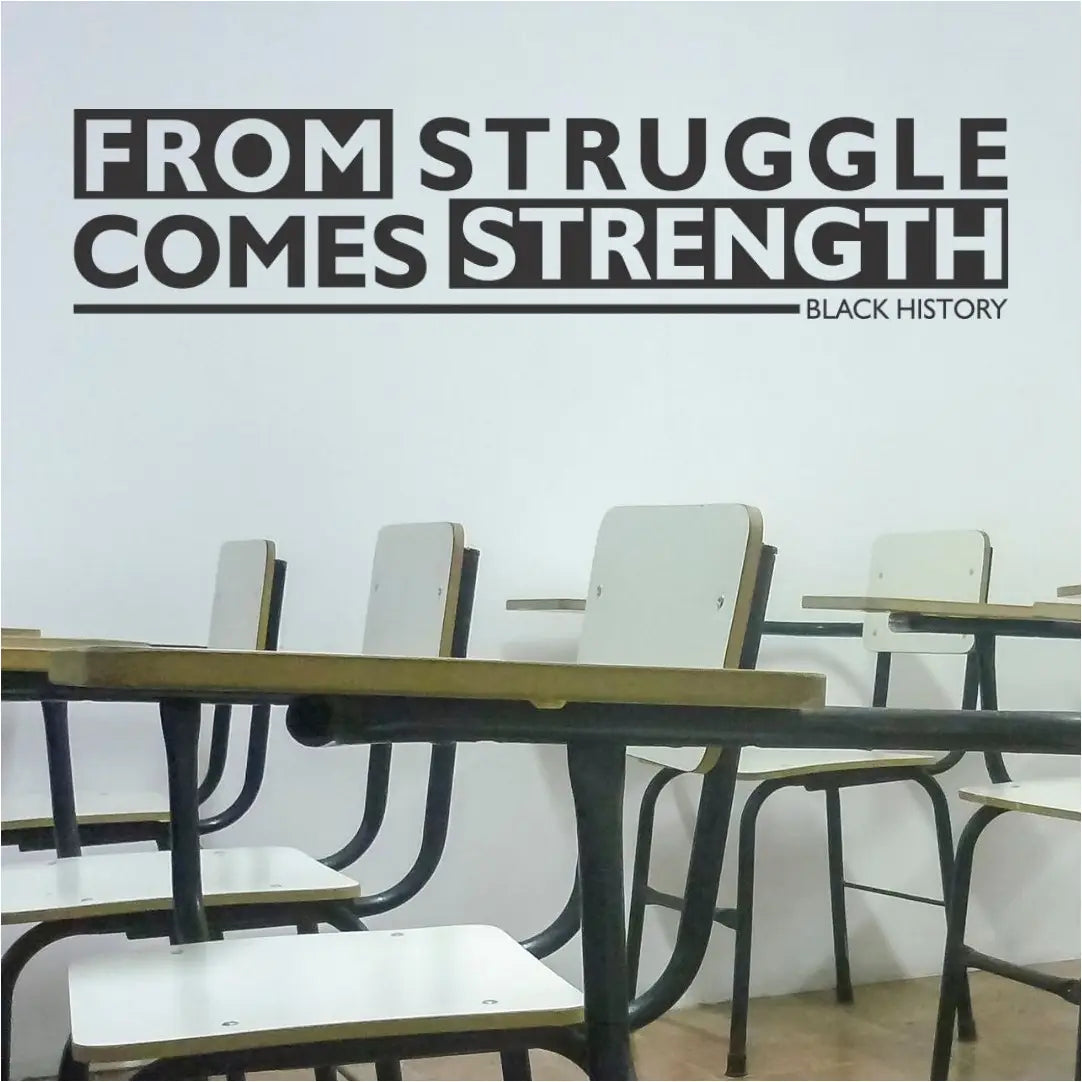 From Struggle Comes Strength Home Decor Decals