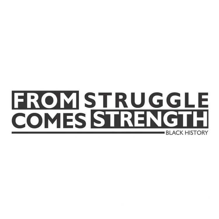 From Struggle Comes Strength Home Decor Decals
