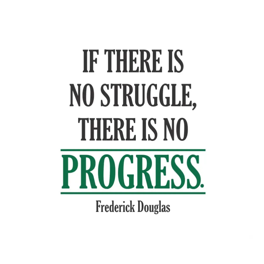 If There Is No Struggle There Is No Progress Wall Decal