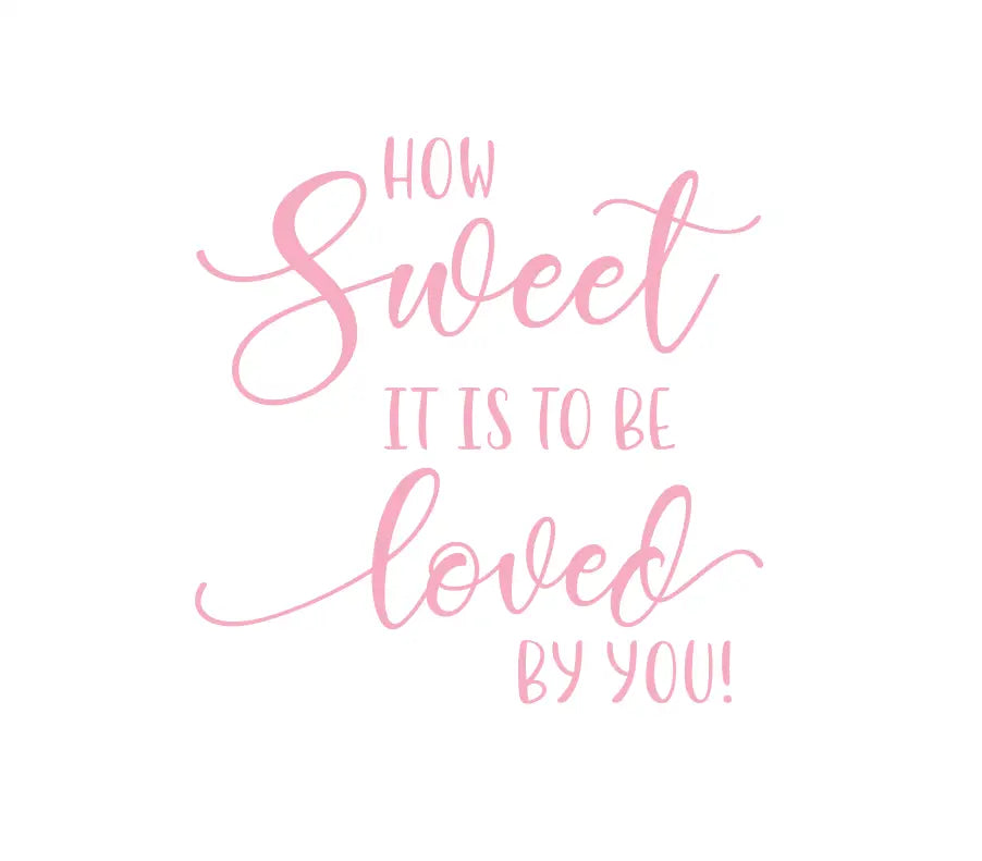 How Sweet It Is To Be Loved By You Wall Decal - Thumbnail 2