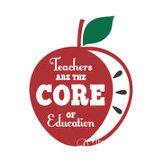 Teachers Are The Core Of Education - Teacher Appreciation Wall Decal