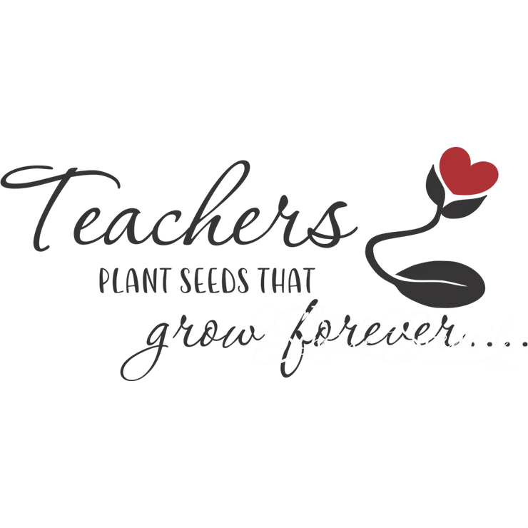 Teachers Plant Seeds That Grow Forever 1