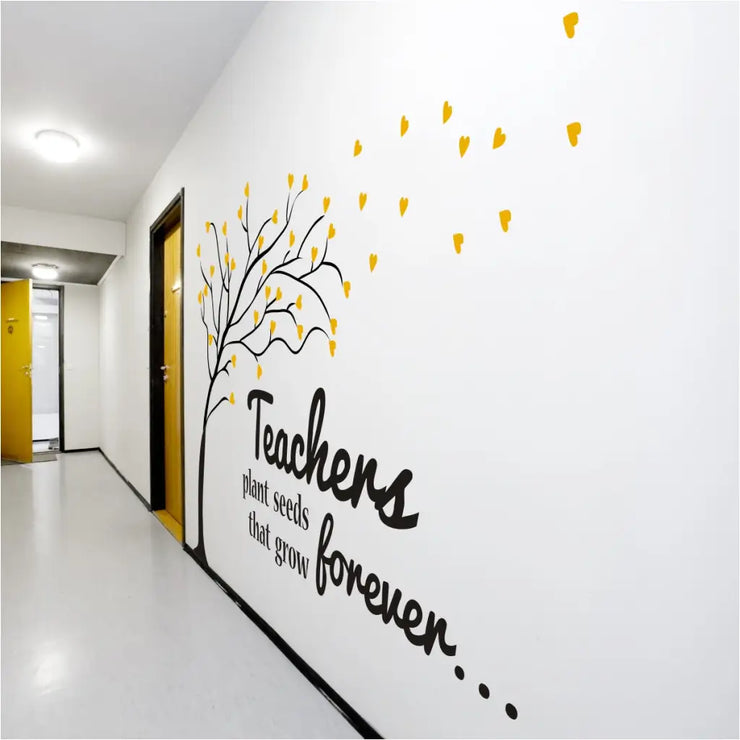 Teachers plant seeds that grow forever. Large school hallway tree with flowing heart leaves to decorate the walls of your school. Select colors to match your school colors or mascot. Easy to apply to walls great for teacher&