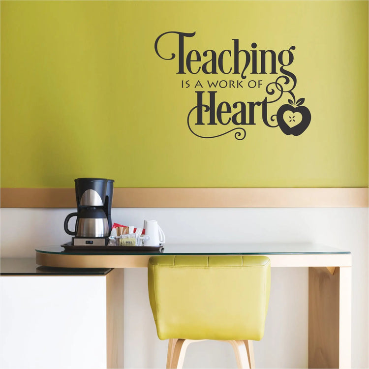 Teaching Is A Work Of Heart | Teachers Lounge Wall Art Decal - Black decal installed in teacher's lounge to remind them of their worth day in and day out!
