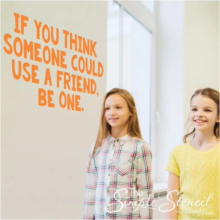 If you think someone could use a friend, be one. A large wall decal for your school or classroom walls to encourage friendship and stomp out bullying behaviors.