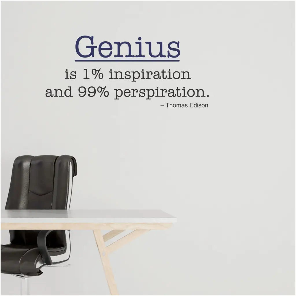 A modern easy to install wall decal from an inspirational quote by Thomas Edison that reads: Genius is 1% inspiration and 99% perspiration.