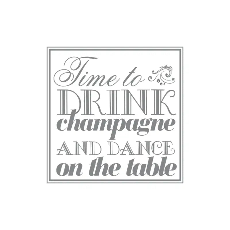 Time To Drink Champagne & Dance On The Table Removable Decal - Thumbnail 3