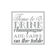 Time To Drink Champagne & Dance On The Table | Removable Decal
