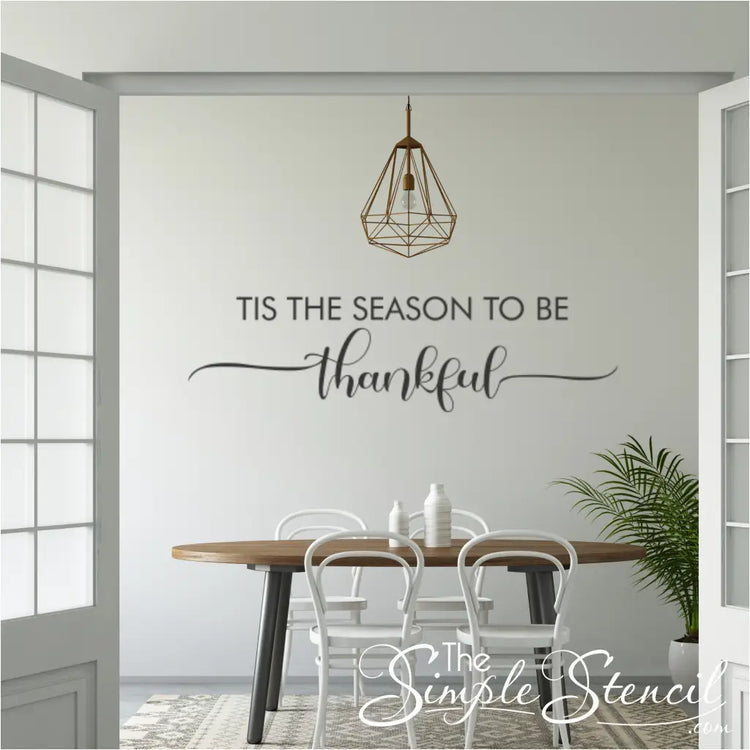 Tis the Season to be Thankful Wall Decal displayed prominently in a dining room to display for the holiday season. 